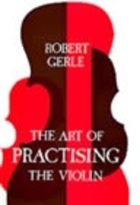 Art Of Practising Violin - Robert Gerle - Stainer & Bell Teacher Edition